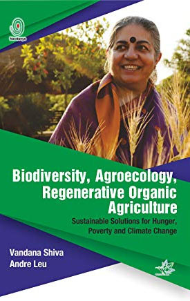 BIODIVERSITY, AGROECOLOGY, REGENERATIVE ORGANIC AGRICULTURE: SUSTAINABLE SOLUTIONS FOR HUNGER, POVERTY AND CLIMATE CHANGE
